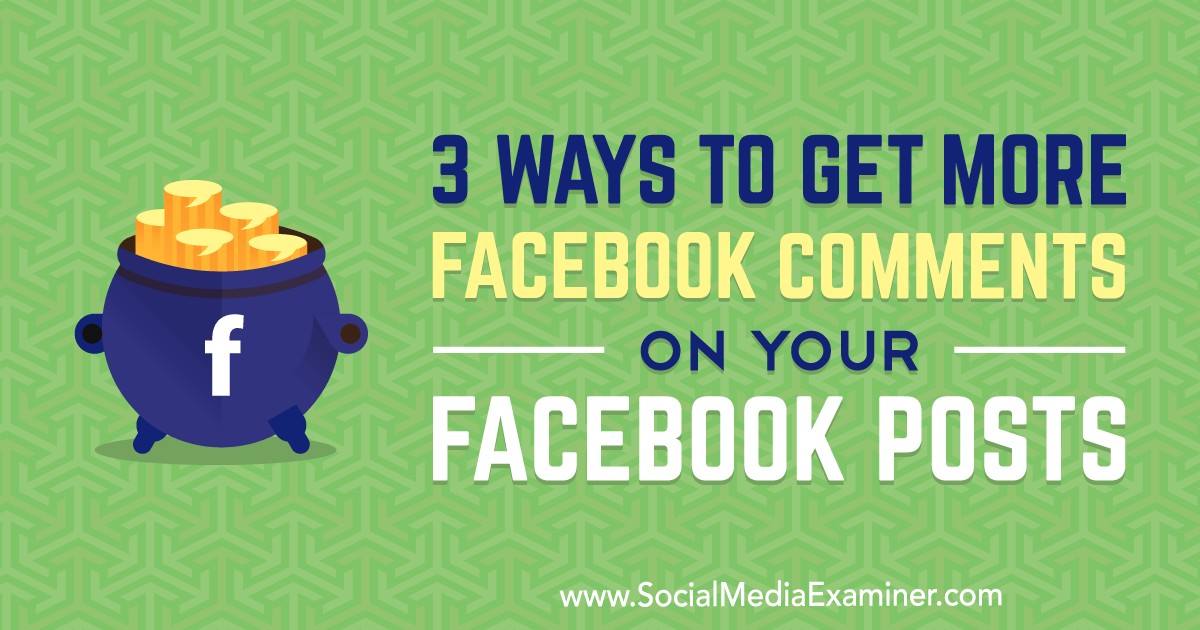 How to Increase Facebook Comments on Business Posts: Core Strategies
